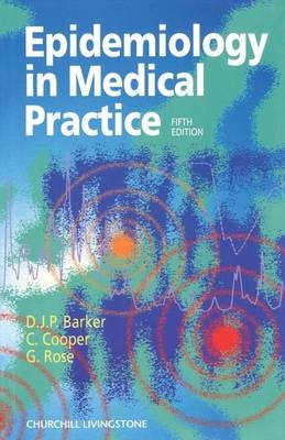 Epidemiology in Medical Practice - D. J. P. Barker, Cyrus Cooper, Geoffrey Rose