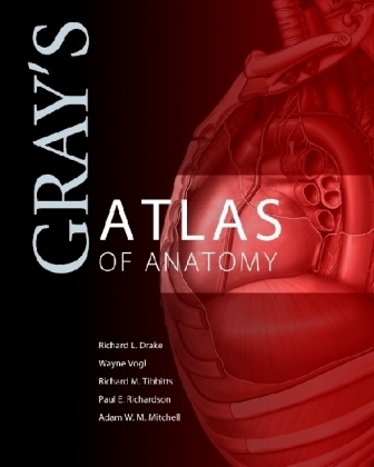 Gray's Atlas of Anatomy - Richard Drake, A. Wayne Vogl, Adam W. M. Mitchell, Richard Tibbitts, Paul Richardson