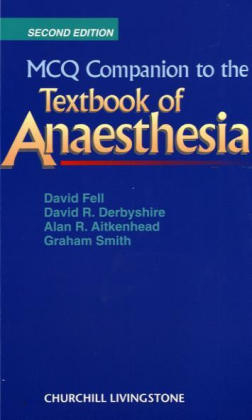 MCQ Companion to the "Textbook of Anaesthesia" - David Fell, D.R. Derbyshire, Graham Smith, Alan R. Aitkenhead