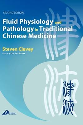 Fluid Physiology and Pathology in Traditional Chinese Medicine - Steven Clavey