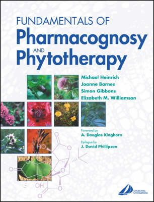Fundamentals of Pharmacognosy and Phytotherapy - Michael Heinrich, Joanne Barnes, Simon Gibbons, Elizabeth M. Williamson