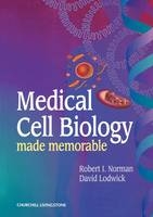 Medical Cell Biology Made Memorable - Robert I. Norman, David Lodwick