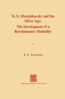 Dmitri Sergeevich Merezhkovsky and the Silver Age -  Bernice Glatzer Rosenthal