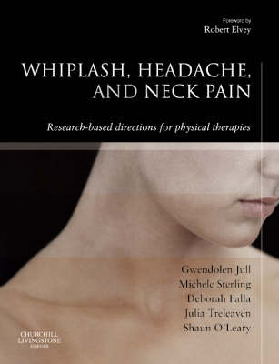 Whiplash, Headache, and Neck Pain - Gwendolen Jull, Michele Sterling, Deborah Falla, Julia Treleaven, Shaun O'Leary