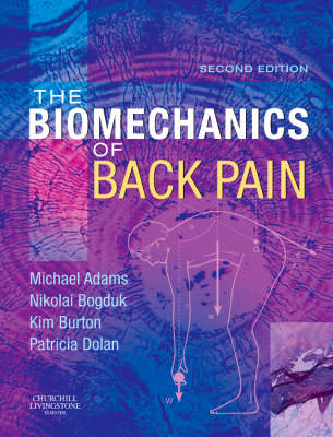 The Biomechanics of Back Pain - Michael A. Adams, Kim Burton, Patricia Dolan, Nikolai Bogduk