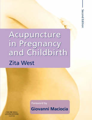 Acupuncture in Pregnancy and Childbirth - Zita West