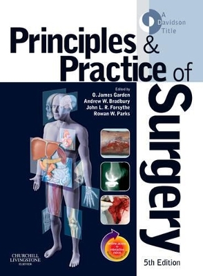 Principles and Practice of Surgery - Oliver James Garden, Andrew W. Bradbury, John L. R. Forsythe, Rowan W. Parks