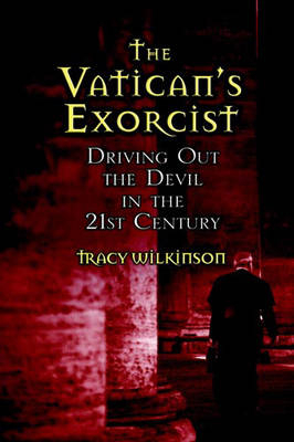 The Vatican's Exorcists - Tracy Wilkinson