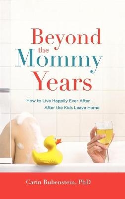 Beyond The Mommy Years - Carin Rubinstein