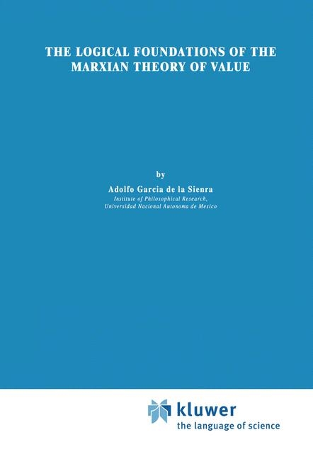 Logical Foundations of the Marxian Theory of Value -  Adolfo Garcia de la Sienra