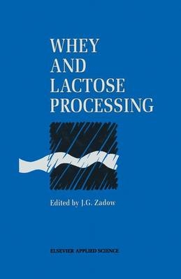 Whey and Lactose Processing -  J. G. Zadow