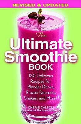 The Ultimate Smoothie Book - Cherie Calbom