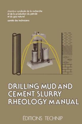 Drilling Mud and Cement Slurry Rheology Manual -  Chambre Syndicale de la Recherche et de la Production du Petrole et du Gaz Naturel Comite des Techniciens