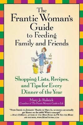 The Frantic Woman's Guide To Feeding Family And Friends - Mary Jo Rulnick