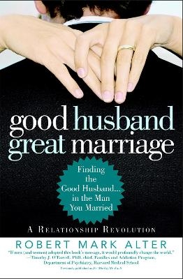 Good Husband, Great Marriage - Robert M Alter