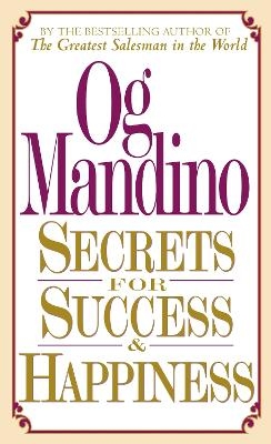 Secrets for Success and Happiness - Og Mandino