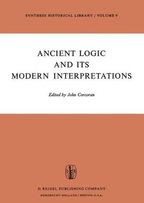 Ancient Logic and Its Modern Interpretations - 