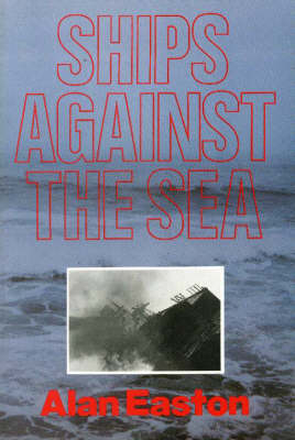 Ships Against the Sea - Alan Easton