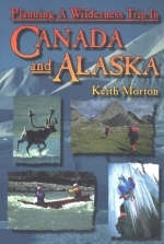 Planning a Wilderness Trip in Canada and Alaska - Keith Morton