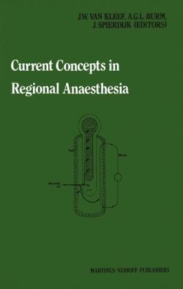 Current Concepts in Regional Anaesthesia -  A.G. Burm,  J.W. van Kleef,  J. Spierdijk