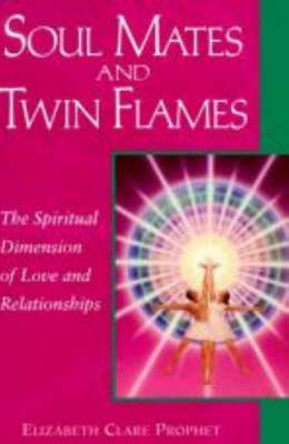Soul Mates and Twin Flames - Elizabeth Clare Prophet