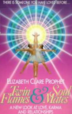 Twin Flames and Soul Mates - Elizabeth Clare Prophet