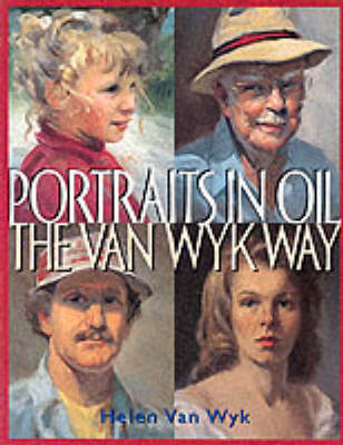 Portraits in Oil the Van Wyk Way - Helen Van Wyk