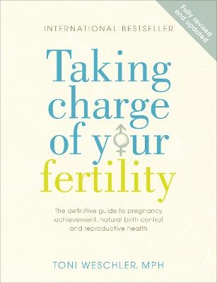 Taking Charge Of Your Fertility - Toni Weschler