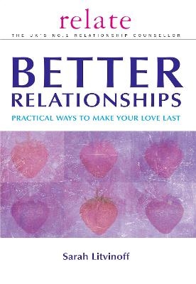 The Relate Guide to Better Relationships - Sarah Litvinoff