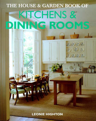 House & Garden Book Of Kitchens And Dining Rooms - Leonie Highton