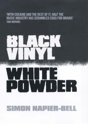 Black Vinyl, White Powder - Simon Napier-Bell