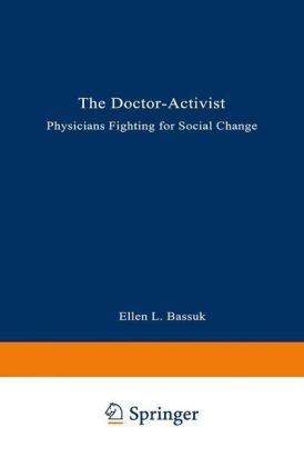 Doctor-Activist -  Ellen L. Bassuk,  Rebecca W. Carman