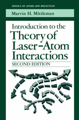 Introduction to the Theory of Laser-Atom Interactions -  Marvin H. Mittleman