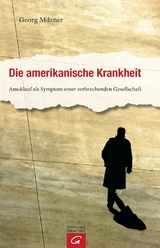 Die amerikanische Krankheit -  Georg Milzner