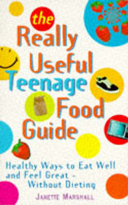 Really Useful Teenage Food Guide - Janette Marshall