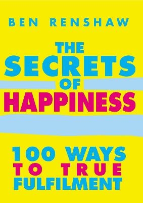 The Secrets Of Happiness - Ben Renshaw