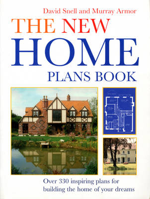 The New Home Plans Book - David Snell, Murray Armor