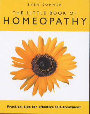 The Little Book of Homeopathy - Sven Sommer