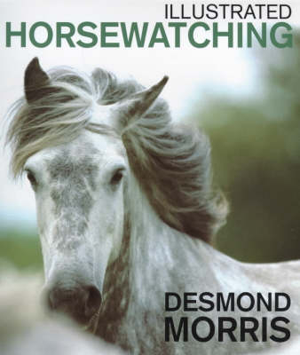 Illustrated Horsewatching - Desmond Morris