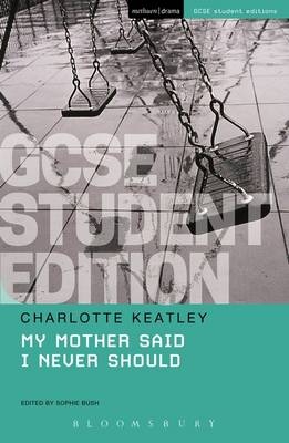 My Mother Said I Never Should GCSE Student Edition -  Keatley Charlotte Keatley