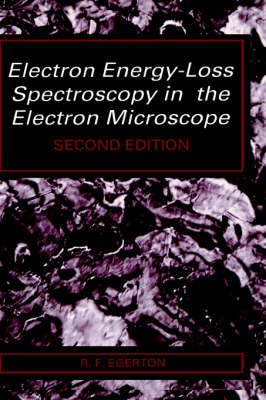 Electron Energy-Loss Spectroscopy in the Electron Microscope -  R.F. Egerton