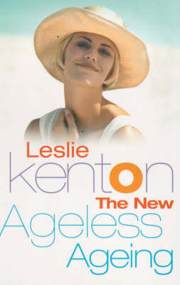 The New Ageless Ageing - Leslie Kenton