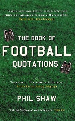 The Book of Football Quotations - Phil Shaw