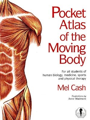 The Pocket Atlas Of The Moving Body - Mel Cash