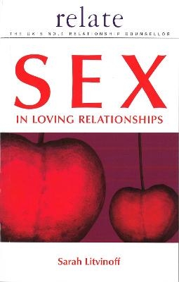 The Relate Guide to Sex in Loving Relationships - Sarah Litvinoff