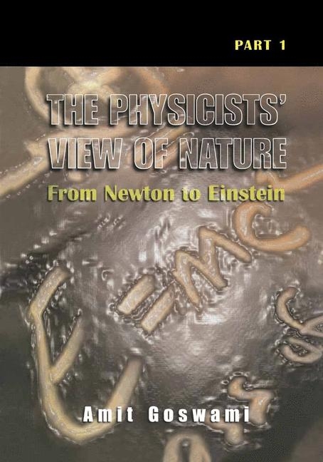 Physicists' View of Nature, Part 1 -  Amit Goswami