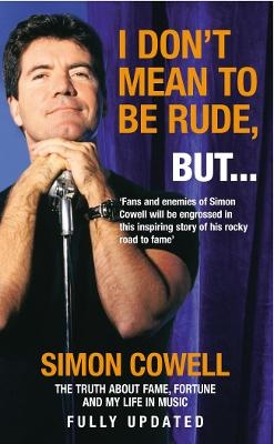 I Don't Mean To Be Rude, But... - Simon Cowell