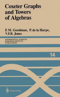Coxeter Graphs and Towers of Algebras -  Frederick M. Goodman,  Pierre de la Harpe,  Vaughan F.R. Jones