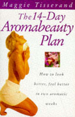 The 14-Day Aromabeauty Plan - Maggie Tisserand