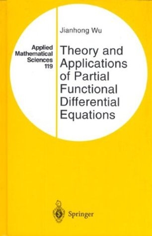 Theory and Applications of Partial Functional Differential Equations -  Jianhong Wu